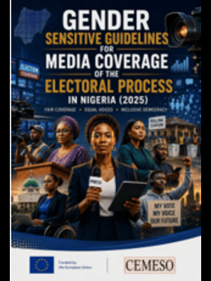 Gender Sensitive Guidelines for Media Coverage of the Electoral Process in Nigeria (2025)